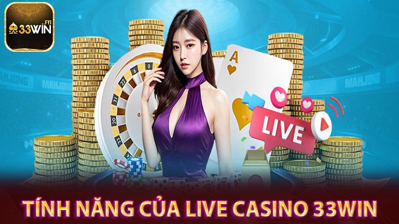 Một số tính năng của sòng bài live casino 33win 