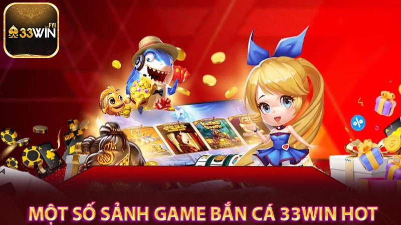 Một số sảnh game bắn cá 33win hot nhất 2024