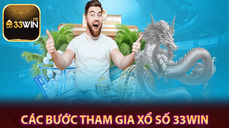 Hướng dẫn các bước tham gia cá cược xổ số 33win 